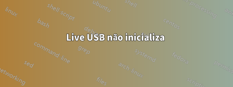 Live USB não inicializa