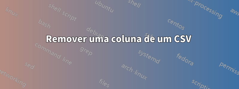 Remover uma coluna de um CSV