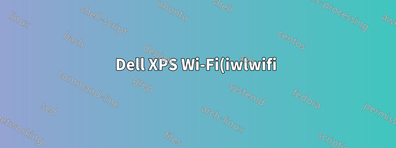 Dell XPS Wi-Fi(iwlwifi)가 커널 4.15.0-64에서 작동하지 않는 이유는 무엇입니까?