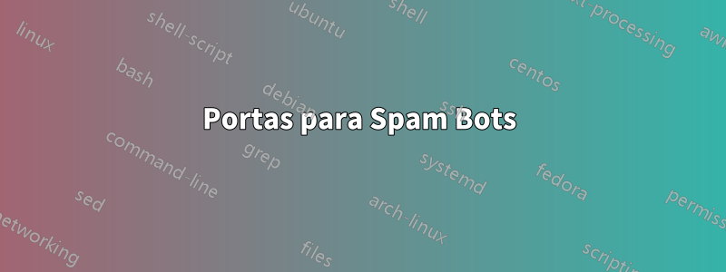 Portas para Spam Bots