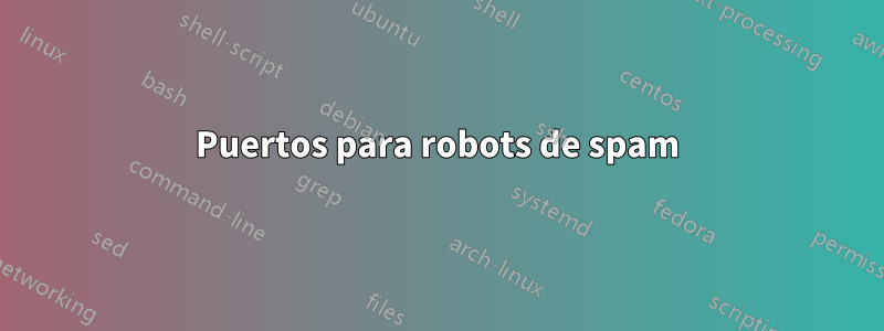Puertos para robots de spam