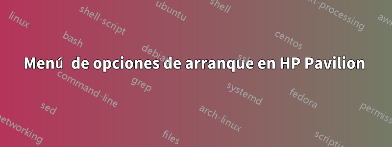 Menú de opciones de arranque en HP Pavilion