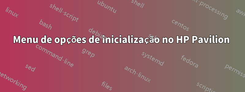 Menu de opções de inicialização no HP Pavilion