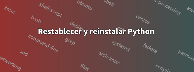 Restablecer y reinstalar Python