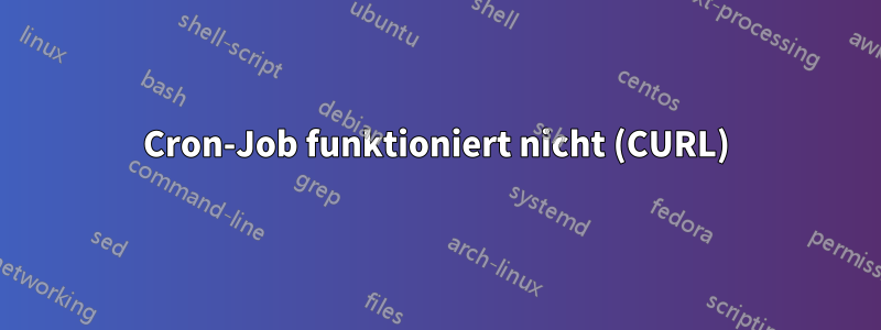 Cron-Job funktioniert nicht (CURL)