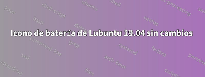 Icono de batería de Lubuntu 19.04 sin cambios