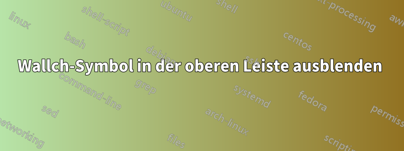 Wallch-Symbol in der oberen Leiste ausblenden