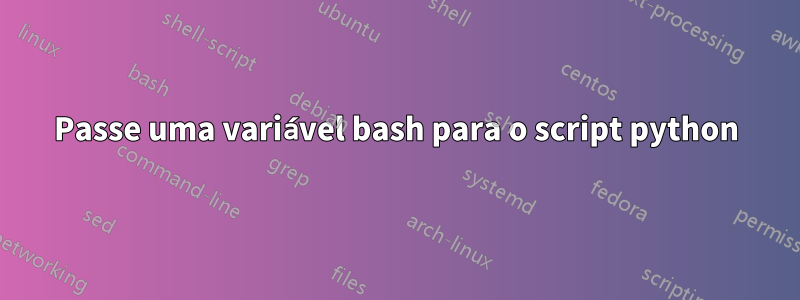 Passe uma variável bash para o script python