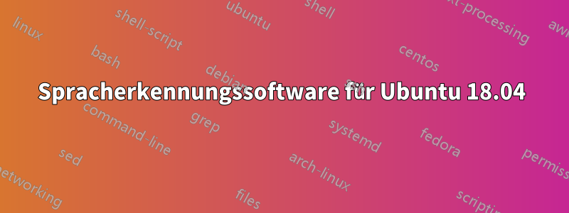 Spracherkennungssoftware für Ubuntu 18.04