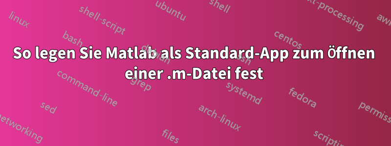 So legen Sie Matlab als Standard-App zum Öffnen einer .m-Datei fest
