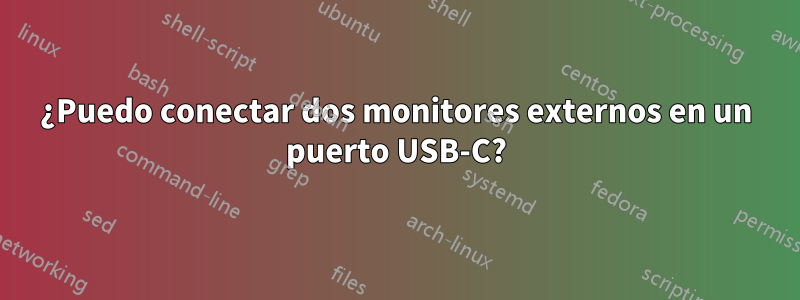¿Puedo conectar dos monitores externos en un puerto USB-C?
