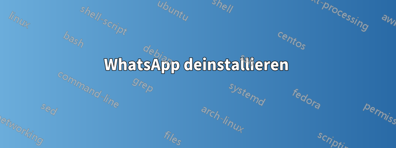 WhatsApp deinstallieren