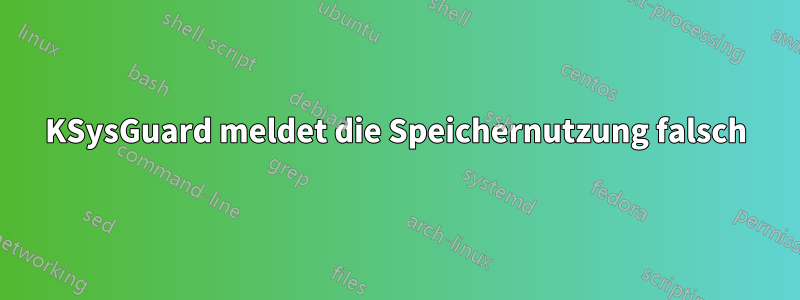 KSysGuard meldet die Speichernutzung falsch