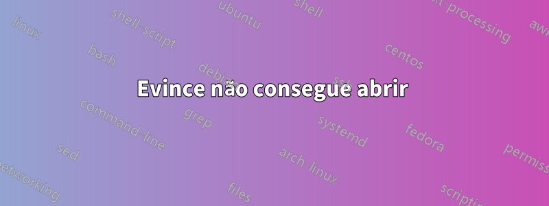 Evince não consegue abrir