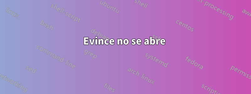 Evince no se abre