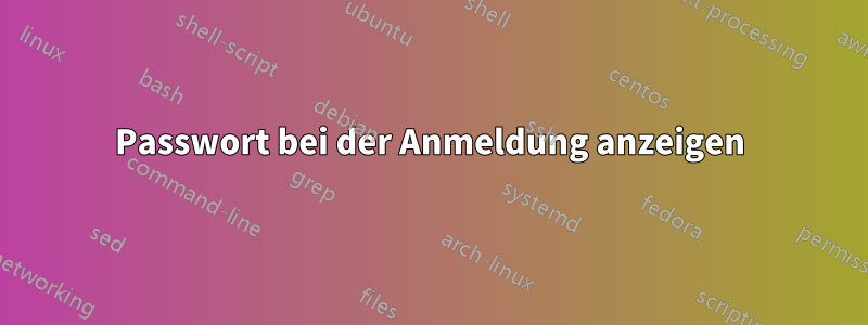 Passwort bei der Anmeldung anzeigen