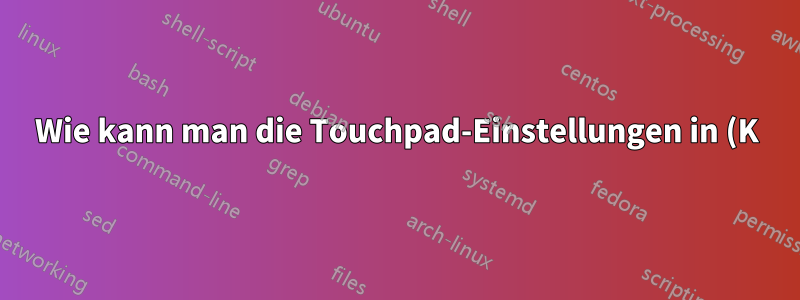 Wie kann man die Touchpad-Einstellungen in (K)ubuntu so weit fortgeschritten machen wie in OpenSUSE?