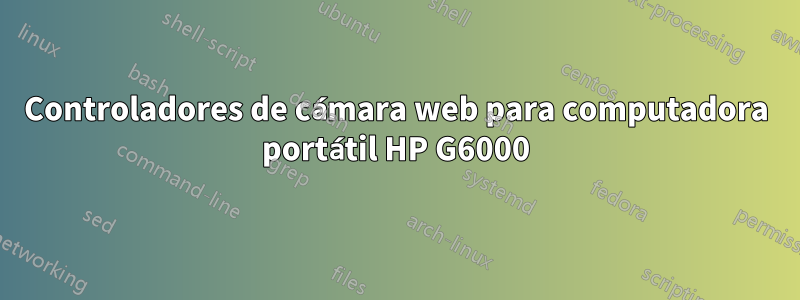 Controladores de cámara web para computadora portátil HP G6000