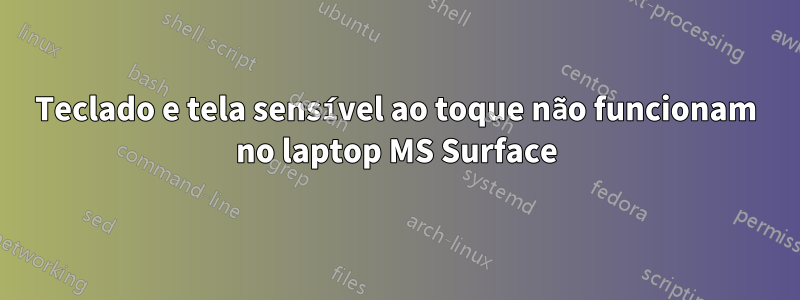 Teclado e tela sensível ao toque não funcionam no laptop MS Surface