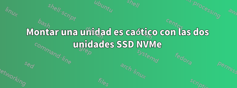 Montar una unidad es caótico con las dos unidades SSD NVMe