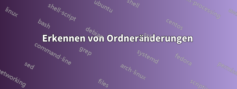 Erkennen von Ordneränderungen