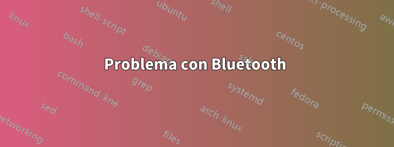 Problema con Bluetooth