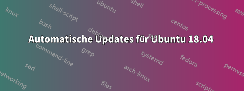 Automatische Updates für Ubuntu 18.04