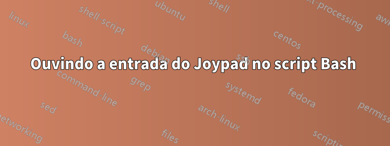 Ouvindo a entrada do Joypad no script Bash