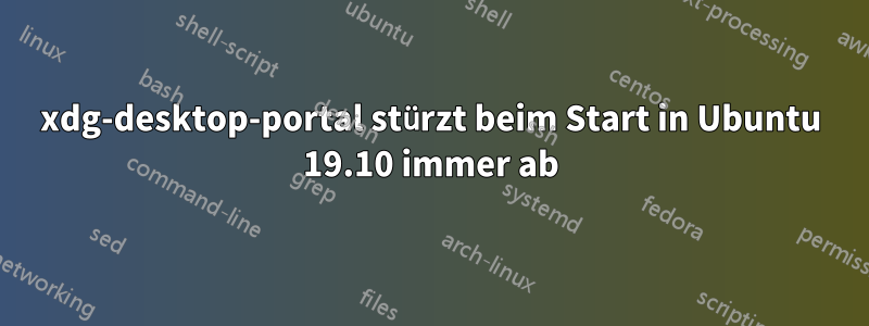 xdg-desktop-portal stürzt beim Start in Ubuntu 19.10 immer ab