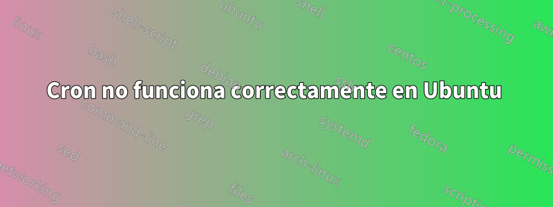 Cron no funciona correctamente en Ubuntu