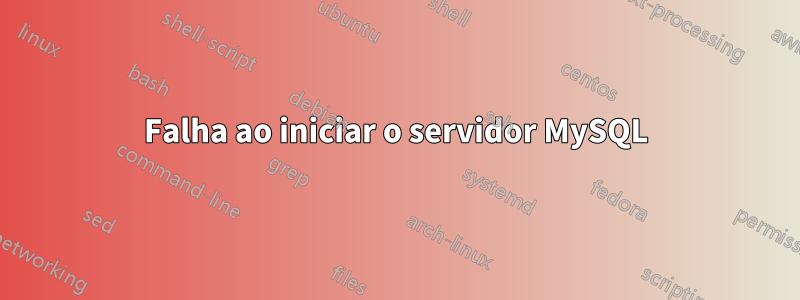 Falha ao iniciar o servidor MySQL