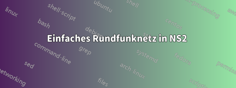 Einfaches Rundfunknetz in NS2