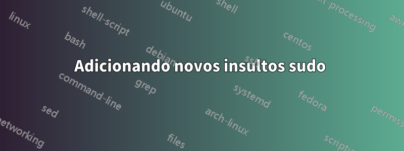 Adicionando novos insultos sudo