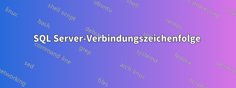 SQL Server-Verbindungszeichenfolge