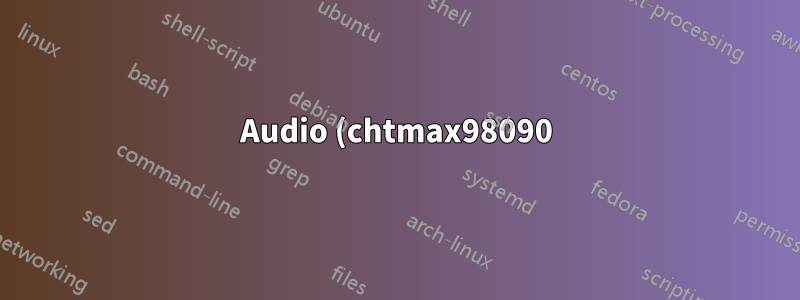 Audio (chtmax98090) funktioniert nach der Reparatur immer noch nicht