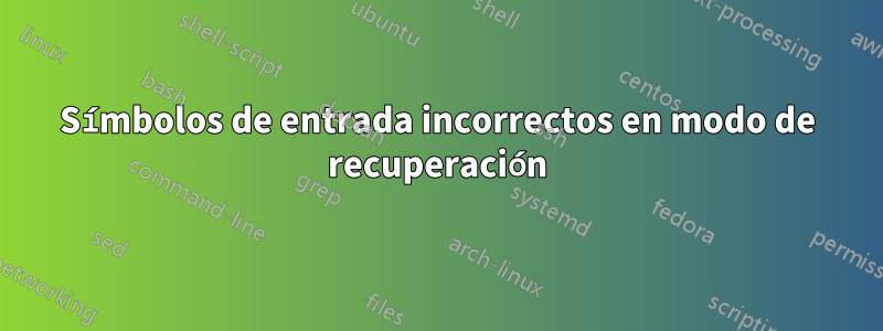 Símbolos de entrada incorrectos en modo de recuperación