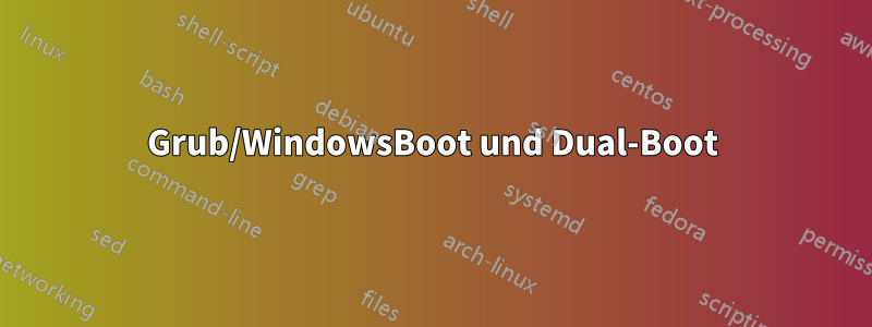 Grub/WindowsBoot und Dual-Boot