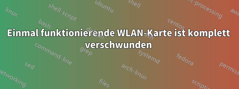 Einmal funktionierende WLAN-Karte ist komplett verschwunden