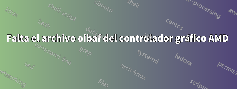 Falta el archivo oibaf del controlador gráfico AMD