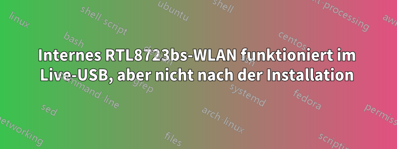 Internes RTL8723bs-WLAN funktioniert im Live-USB, aber nicht nach der Installation