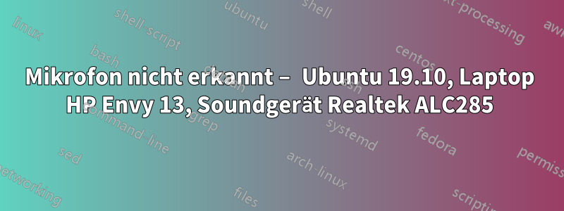 Mikrofon nicht erkannt – Ubuntu 19.10, Laptop HP Envy 13, Soundgerät Realtek ALC285