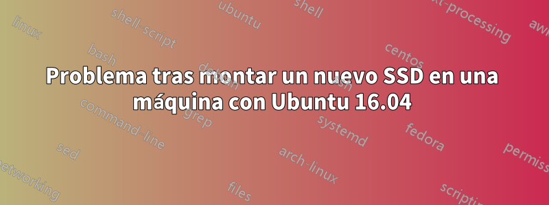 Problema tras montar un nuevo SSD en una máquina con Ubuntu 16.04