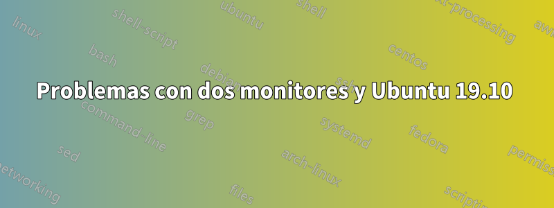 Problemas con dos monitores y Ubuntu 19.10