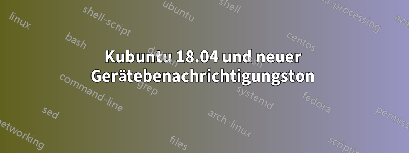 Kubuntu 18.04 und neuer Gerätebenachrichtigungston