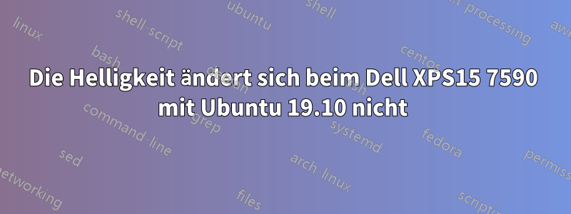 Die Helligkeit ändert sich beim Dell XPS15 7590 mit Ubuntu 19.10 nicht