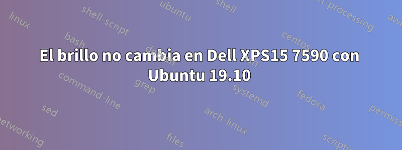 El brillo no cambia en Dell XPS15 7590 con Ubuntu 19.10