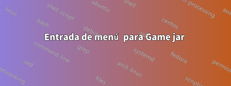 Entrada de menú para Game jar