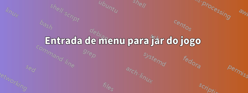 Entrada de menu para jar do jogo