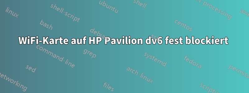 WiFi-Karte auf HP Pavilion dv6 fest blockiert