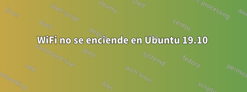 WiFi no se enciende en Ubuntu 19.10